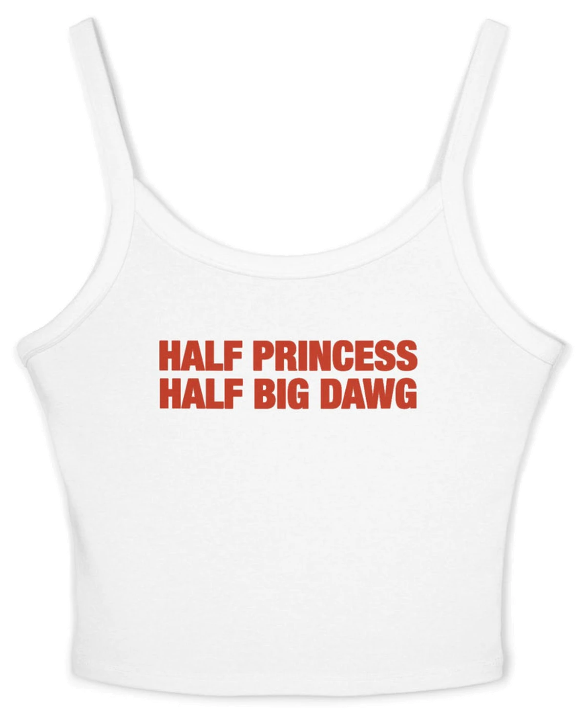 Half Princess Half Big Dawg Spaghetti Strap Cami