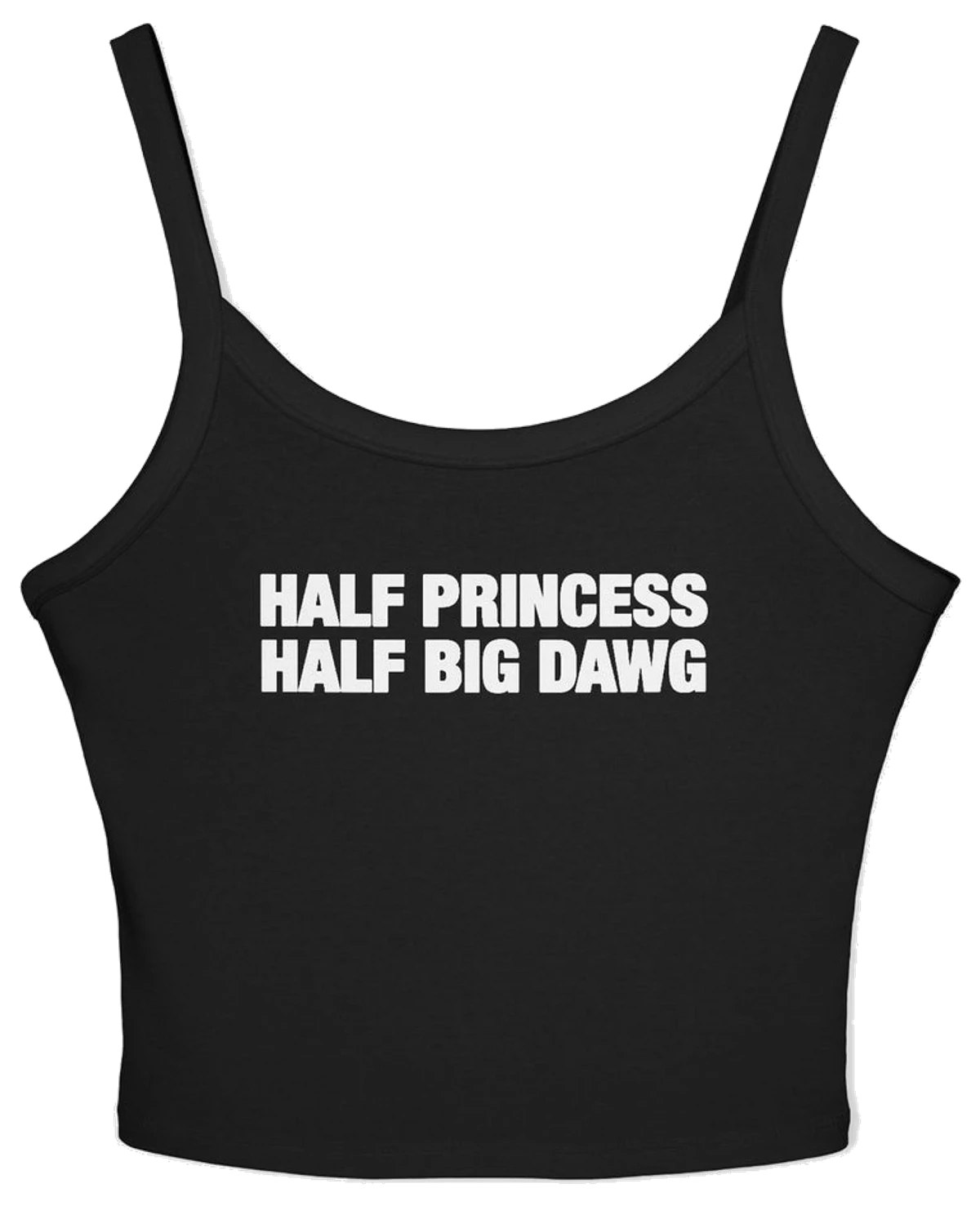 Half Princess Half Big Dawg Spaghetti Strap Cami
