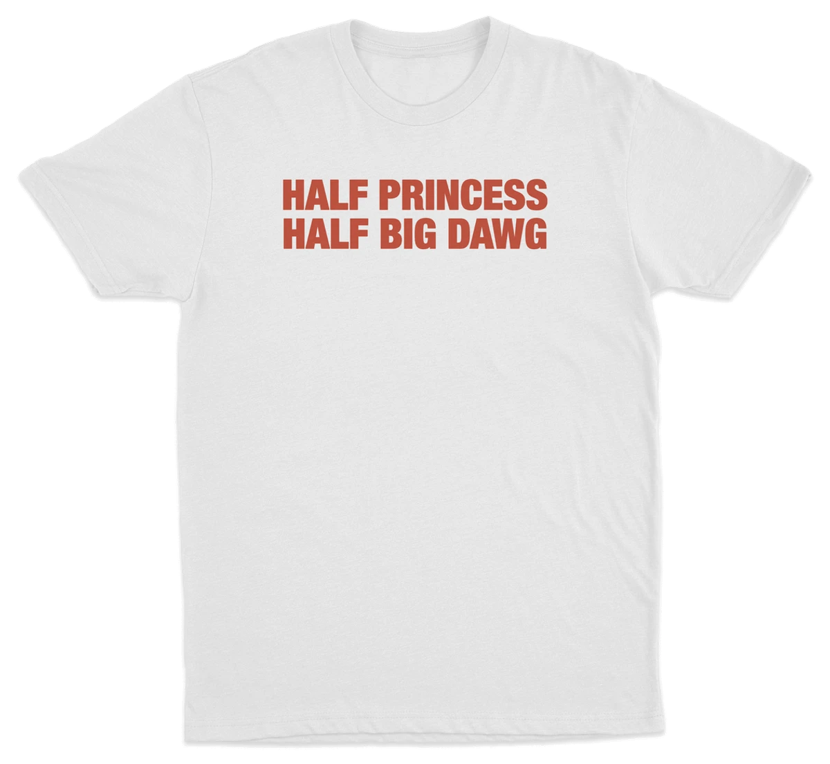 Half Princess Half Big Dawg T-Shirt