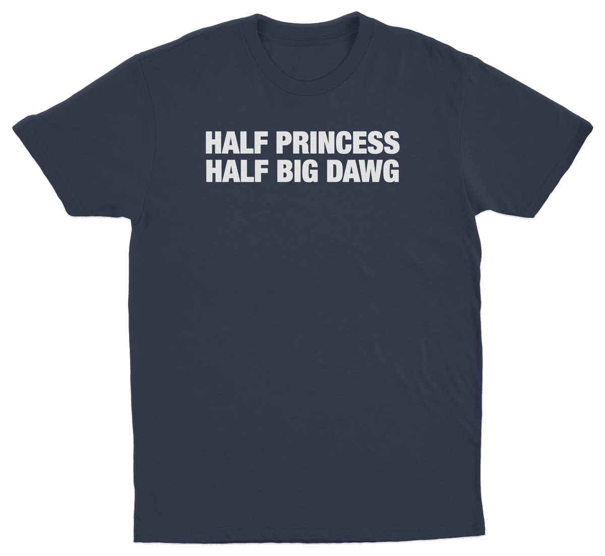 Half Princess Half Big Dawg T-Shirt