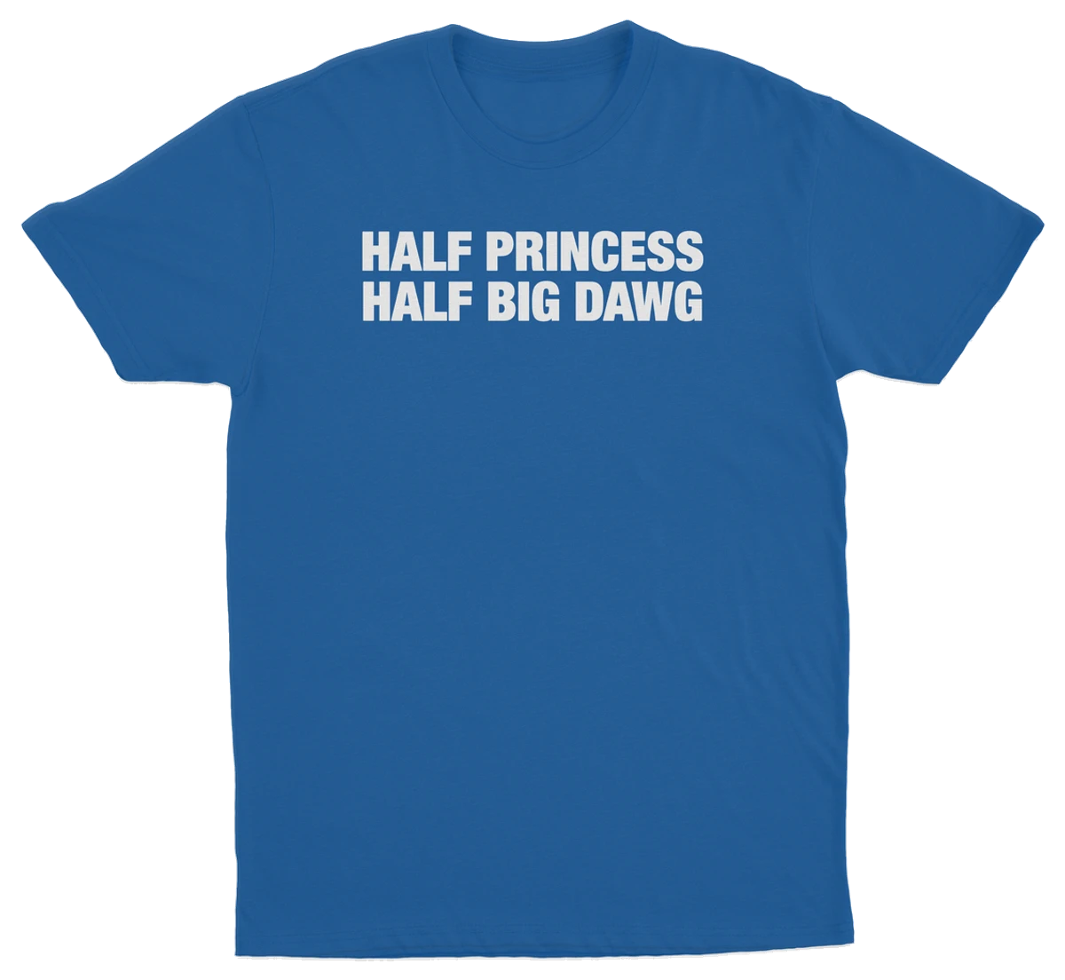 Half Princess Half Big Dawg T-Shirt