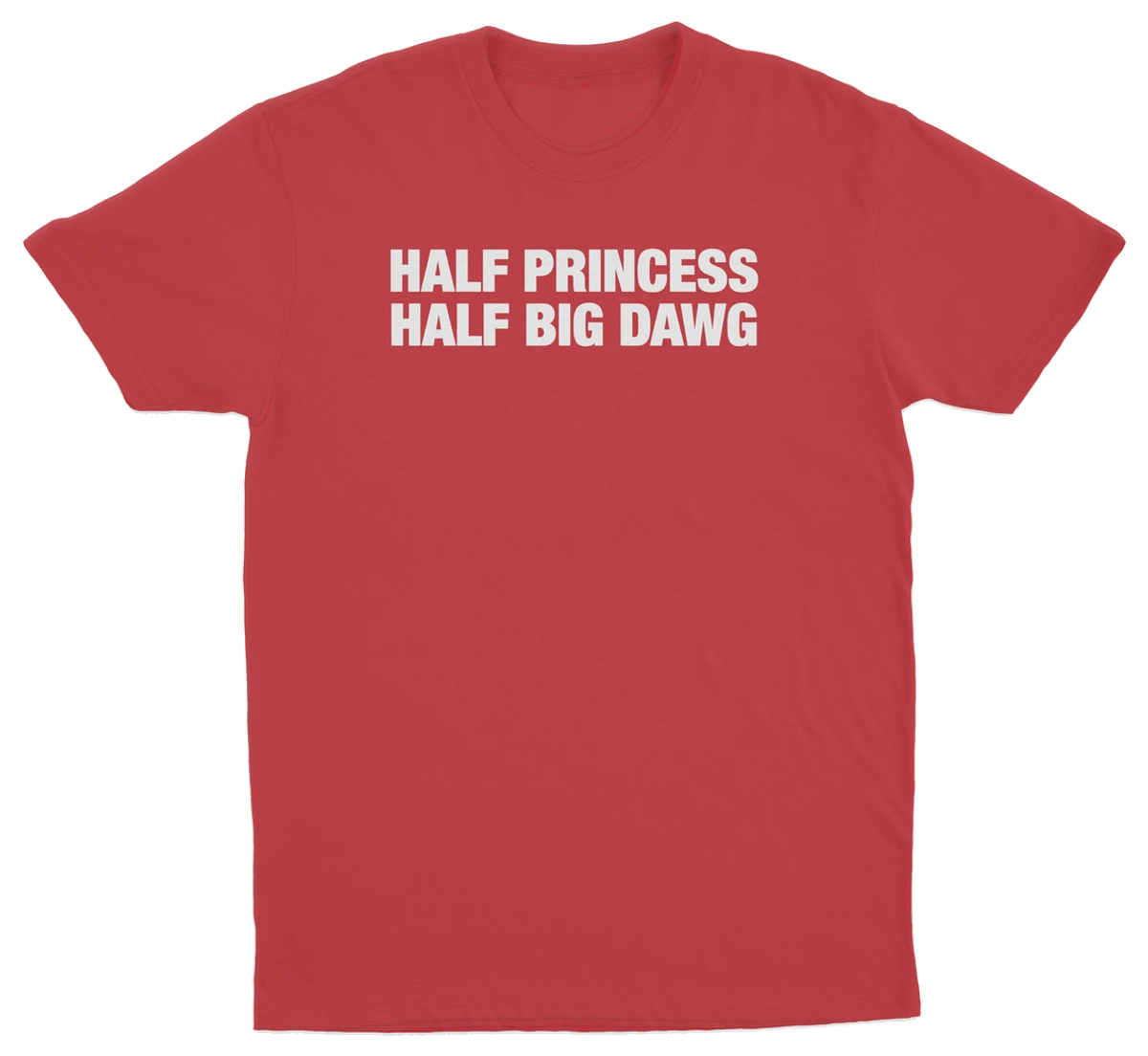 Half Princess Half Big Dawg T-Shirt