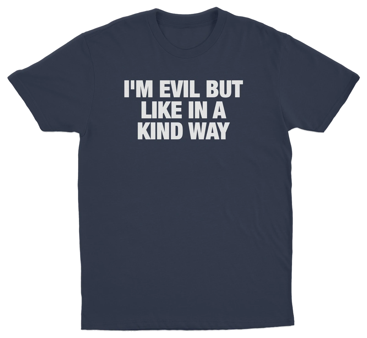 I'm Evil But Like In A Kind Way T-Shirt