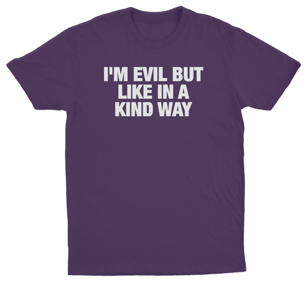 I'm Evil But Like In A Kind Way T-Shirt