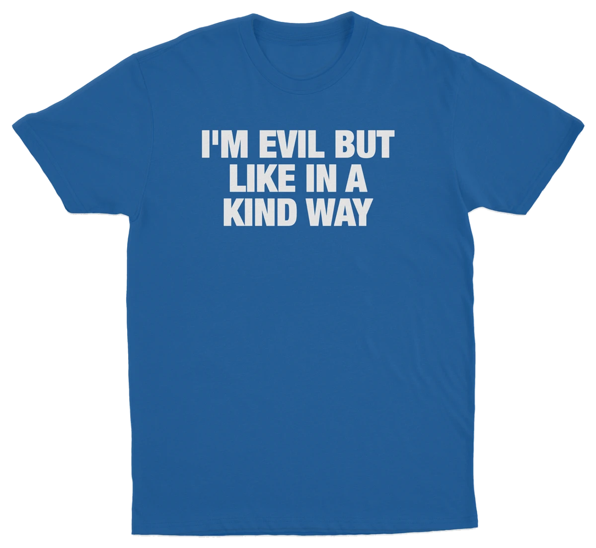 I'm Evil But Like In A Kind Way T-Shirt
