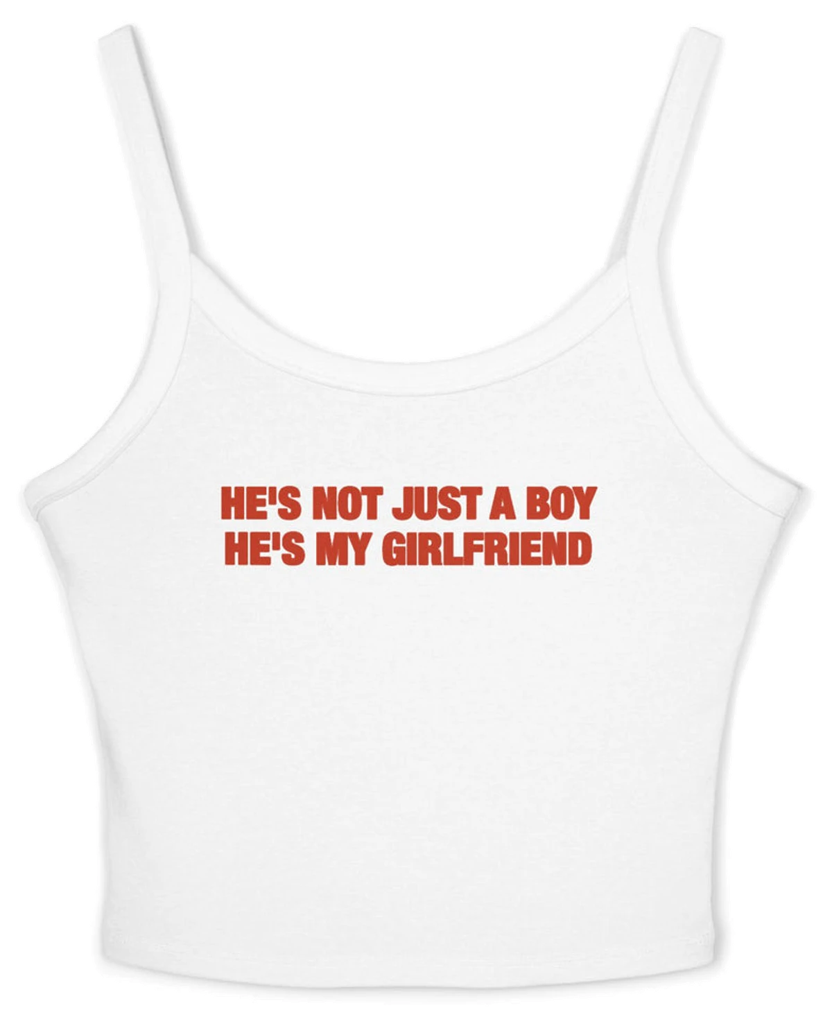 He's Not Just A Boy He's My Girlfriend Spaghetti Strap Cami