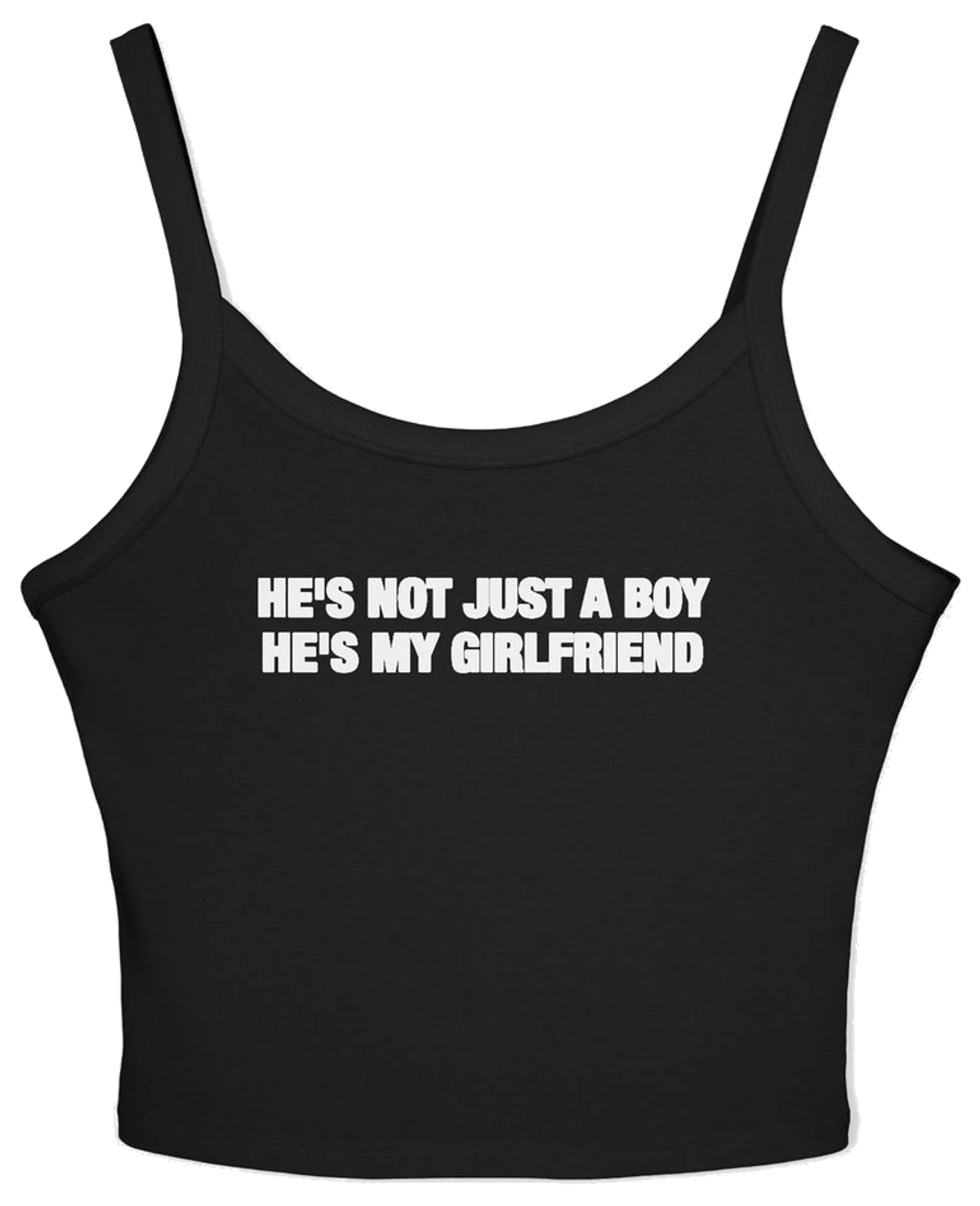 He's Not Just A Boy He's My Girlfriend Spaghetti Strap Cami
