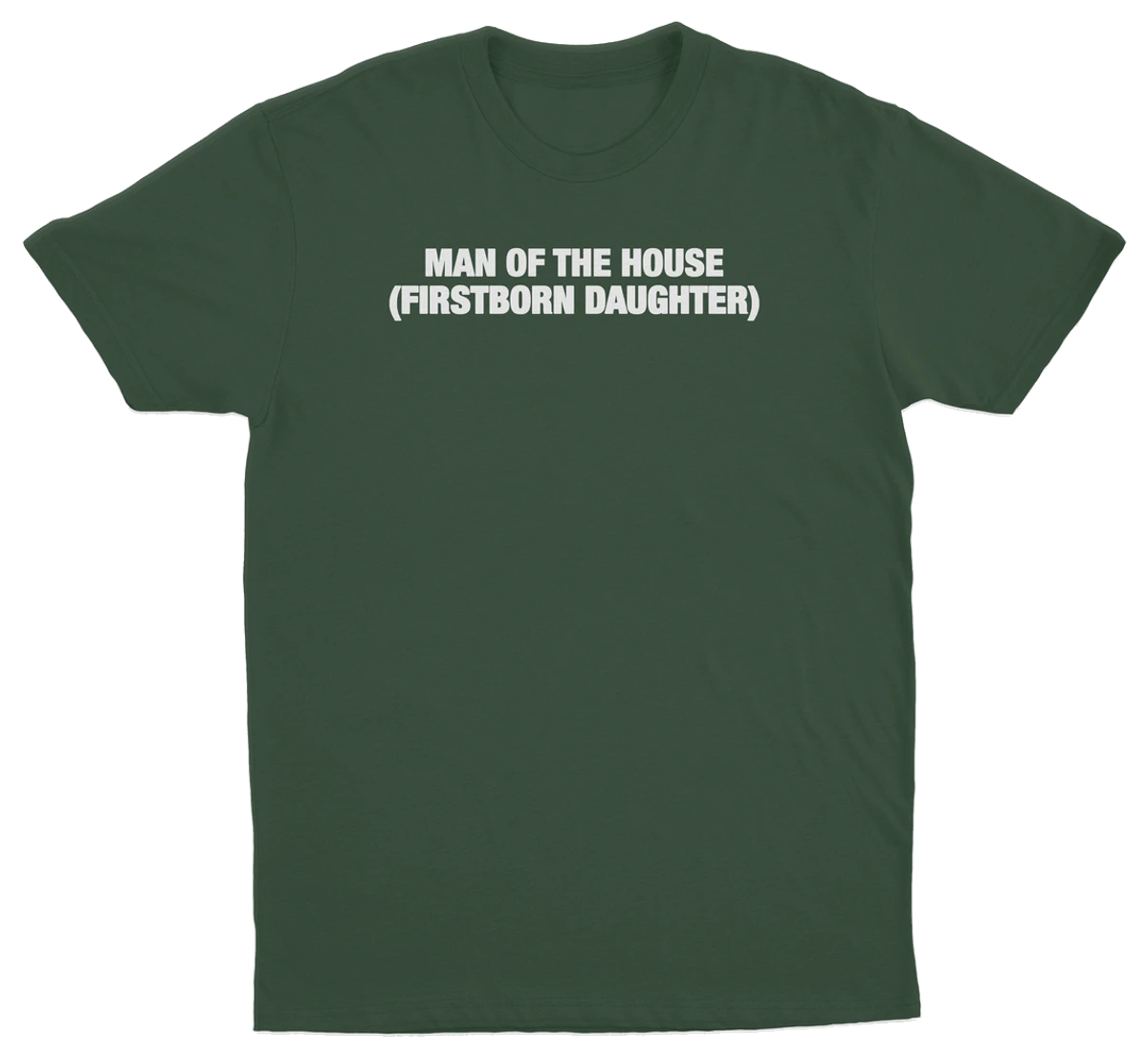 Man Of The House (Firstborn Daughter) T-Shirt