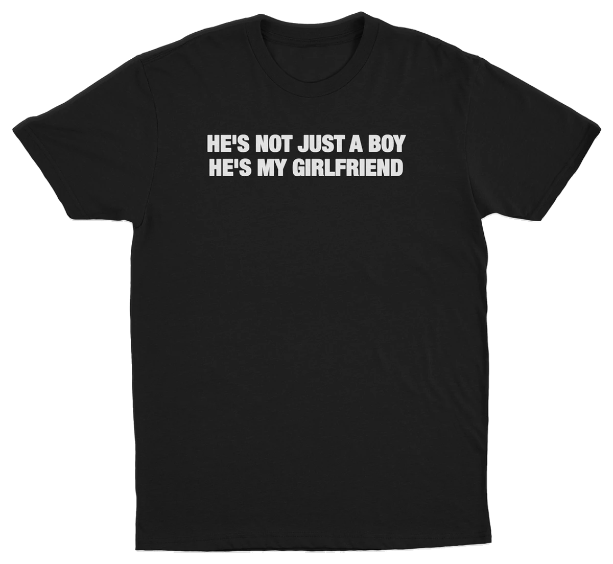 He's Not Just A Boy He's My Girlfriend T-Shirt