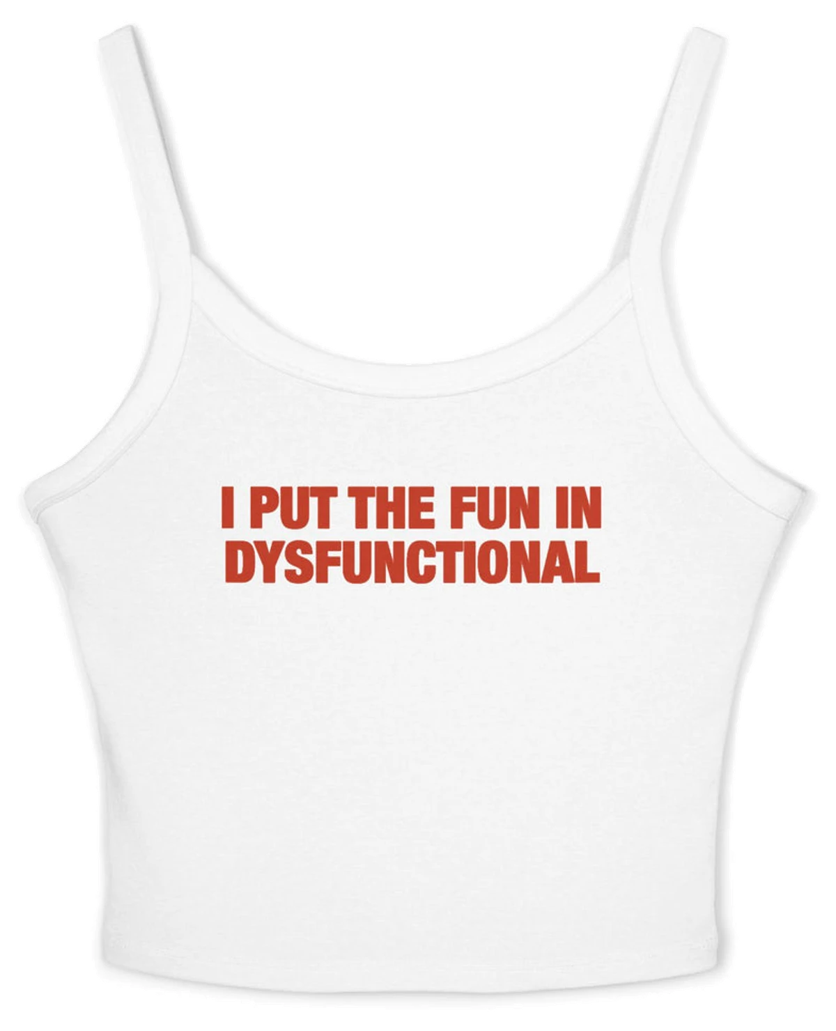I Put The Fun In Dysfunctional Spaghetti Strap Cami