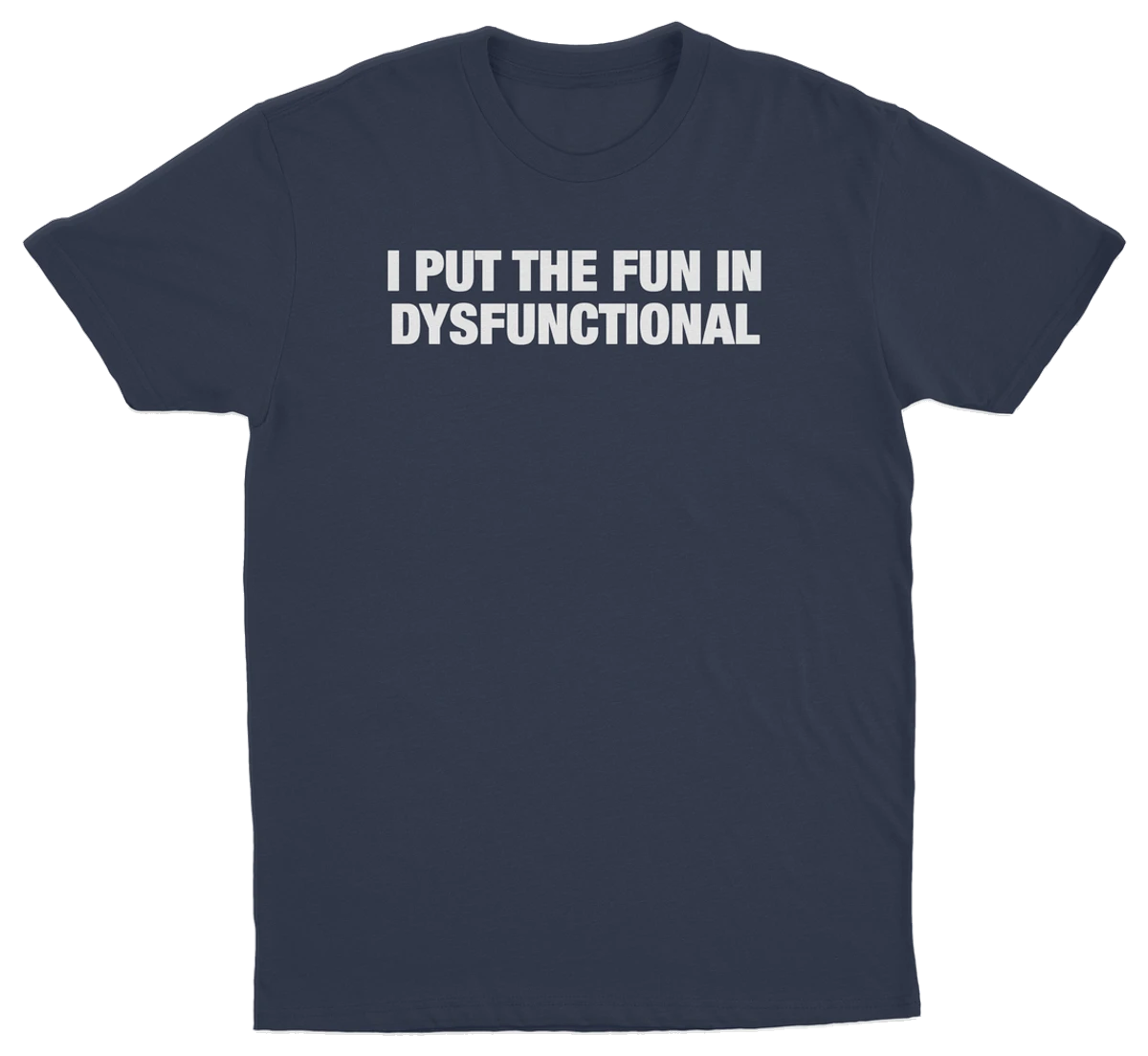 I Put The Fun In Dysfunctional T-Shirt