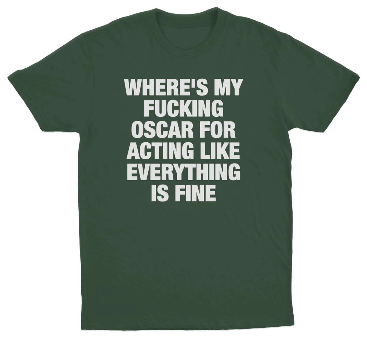 Where's My Fucking Oscar For Acting Like Everything Is Fine T-Shirt