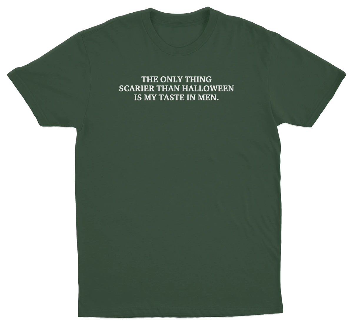 The Only Thing Scarier Than Halloween Is My Taste In Men T-Shirt