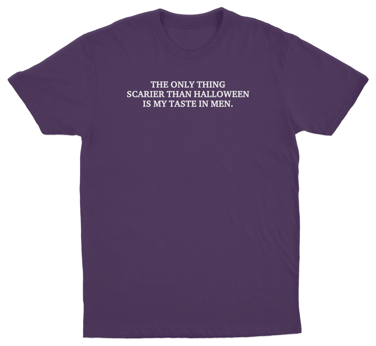The Only Thing Scarier Than Halloween Is My Taste In Men T-Shirt