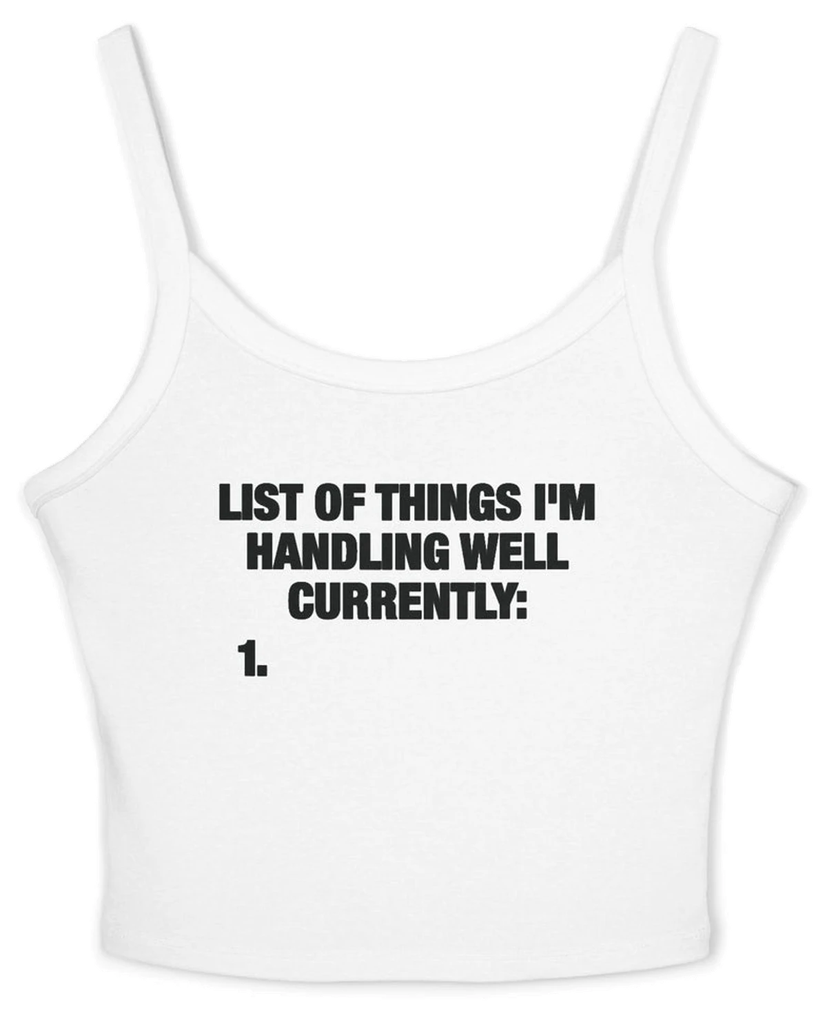 List Of Things I'm Handling Well Currently Spaghetti Strap Cami