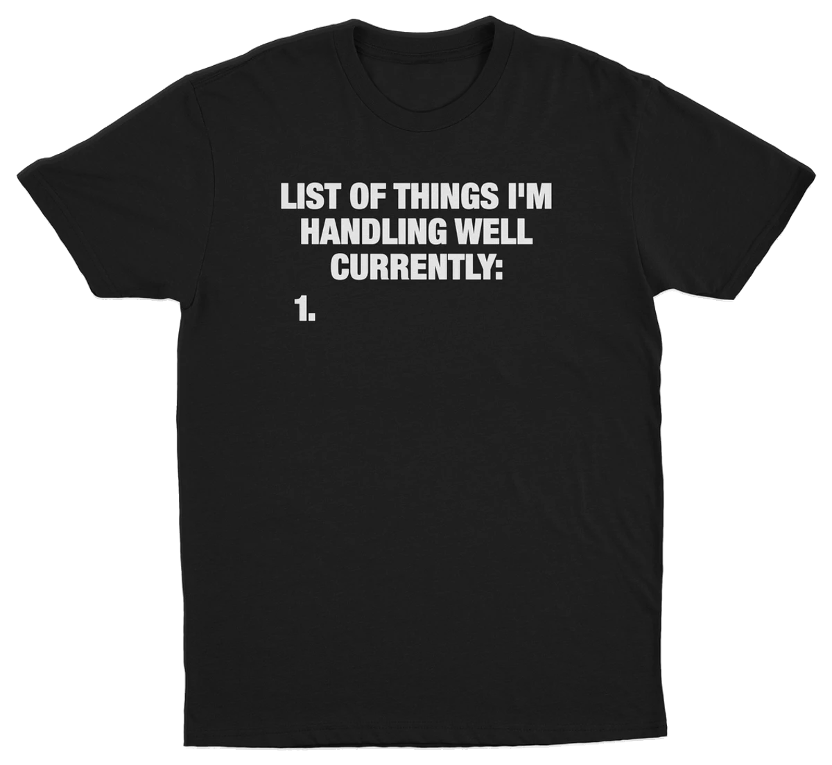 List Of Things I'm Handling Well Currently T-Shirt