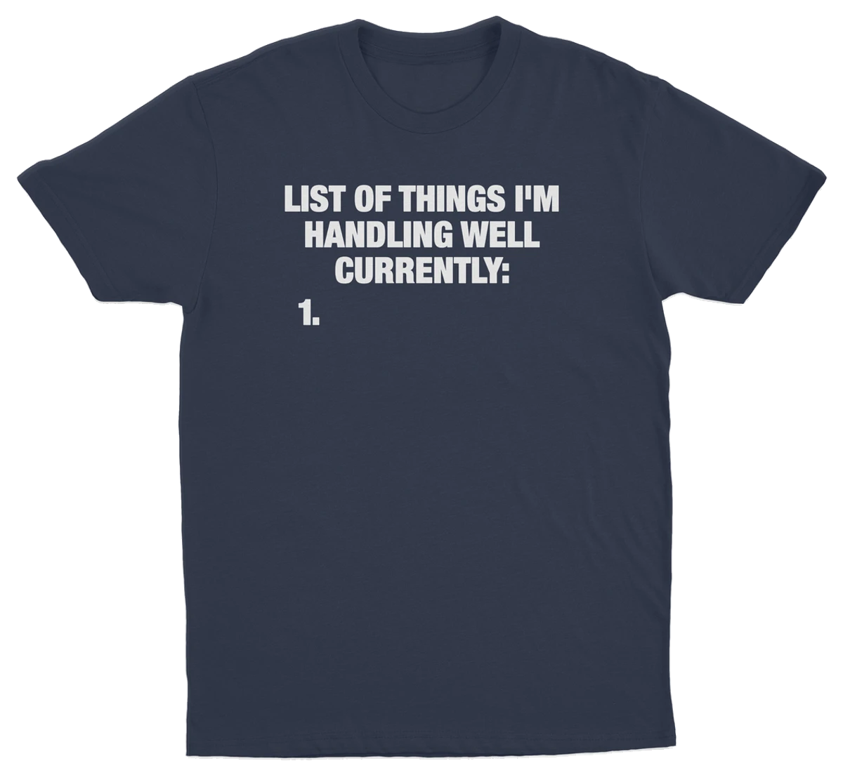 List Of Things I'm Handling Well Currently T-Shirt