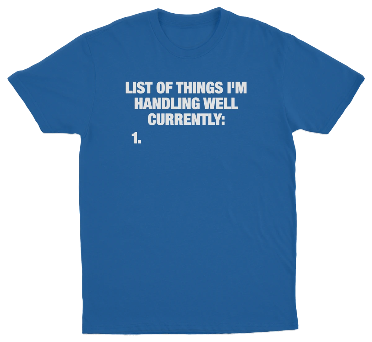 List Of Things I'm Handling Well Currently T-Shirt