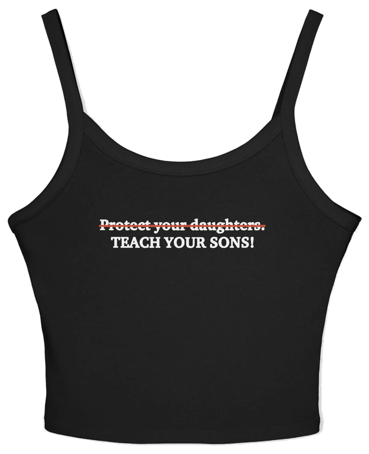 Protect Your Daughters Teach Your Sons Spaghetti Strap Cami