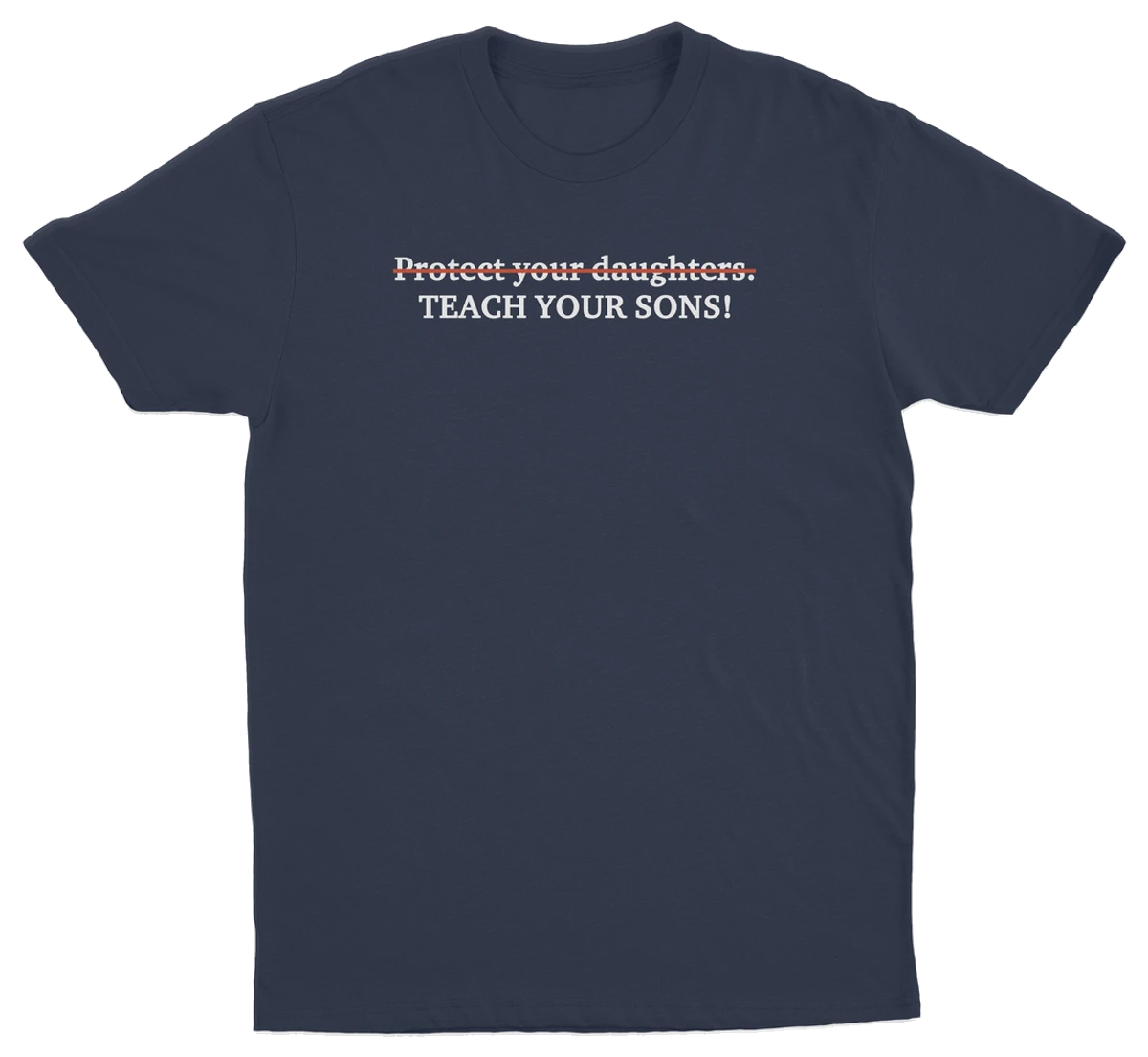 Protect Your Daughters Teach Your Sons T-Shirt