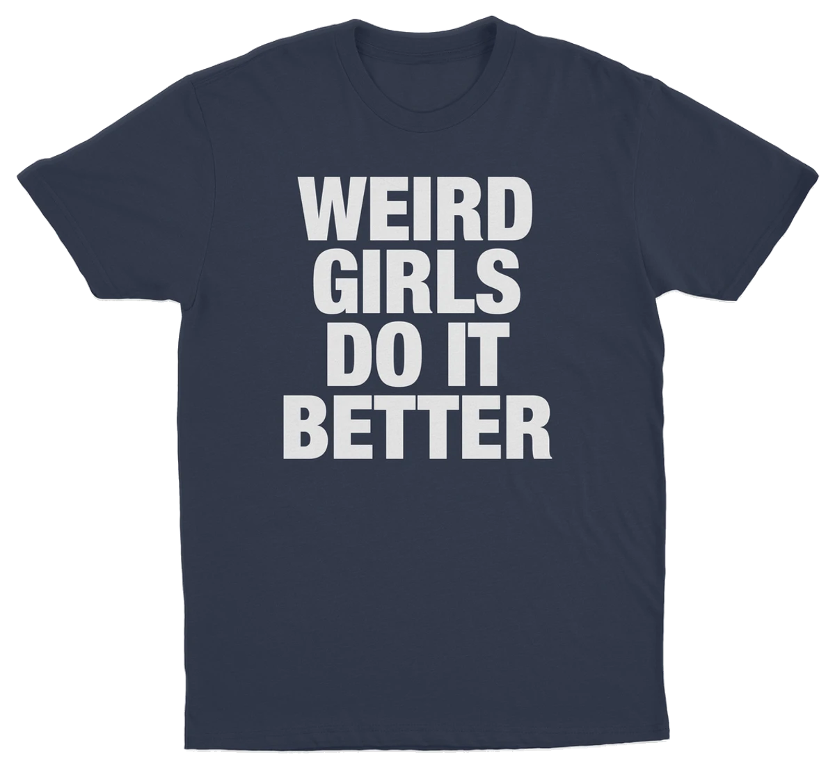 Weird Girls Do It Better T-Shirt