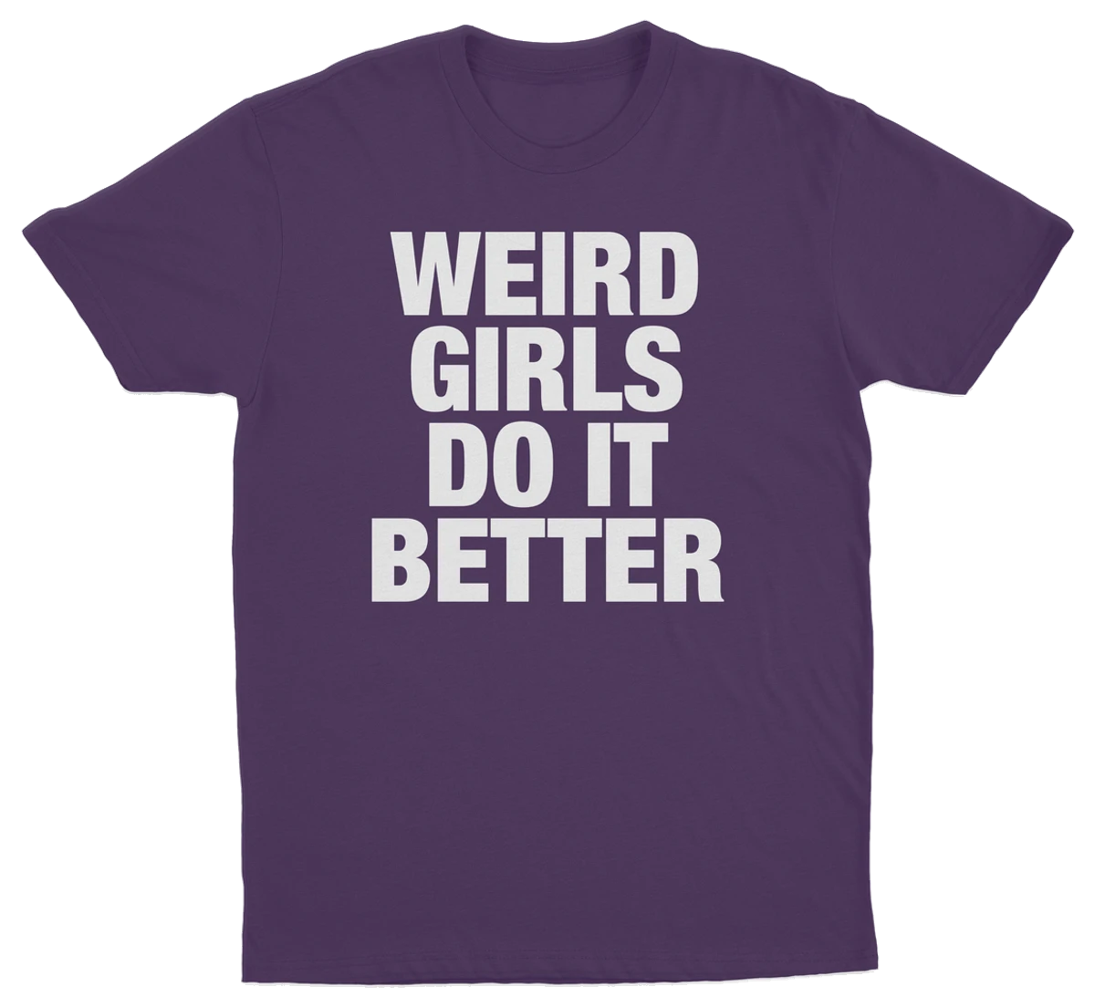 Weird Girls Do It Better T-Shirt