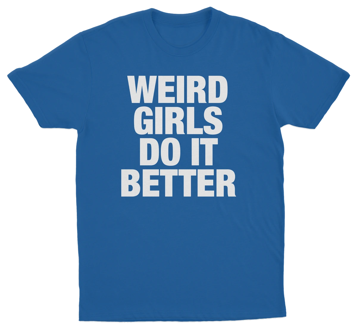 Weird Girls Do It Better T-Shirt