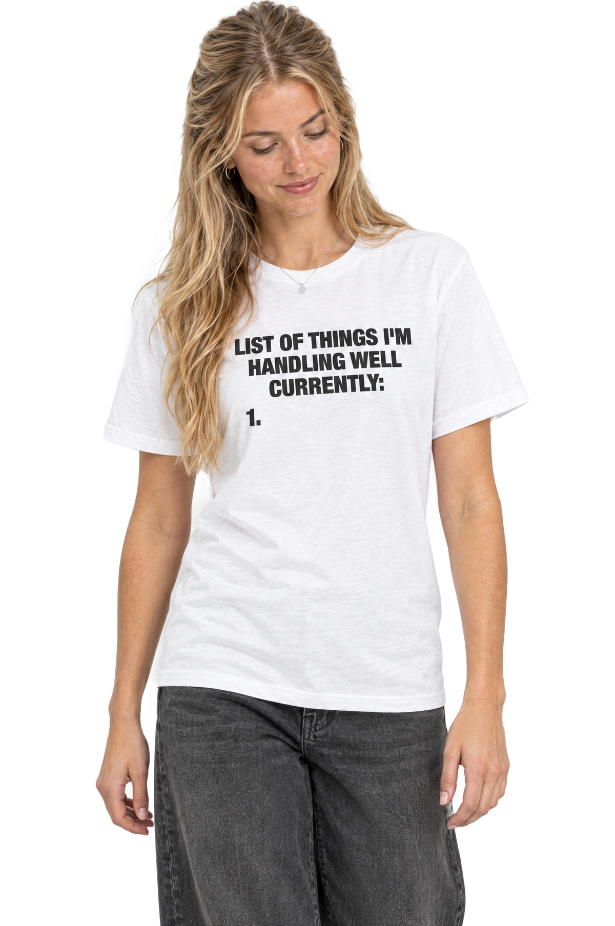 List Of Things I'm Handling Well Currently T-Shirt: White on model